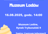Plakat zapraszający na zwiedzanie Muzeum Lodów.