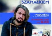 Plakat zapowiadający spotkanie autorskie z Jakubem Szamałkiem w Mediatece.