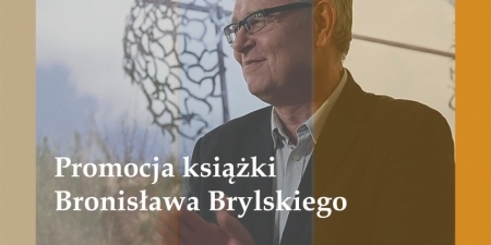 Promocja książki Bronisława Brylskiego „Po prostu Bronek - tryptyk w czterech dekadach”