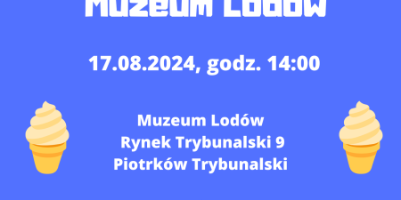 Ruszyły zapisy na sierpniowe zwiedzanie Muzeum Lodów