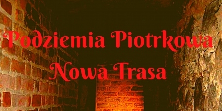 Podziemia Piotrkowa - NOWA TRASA